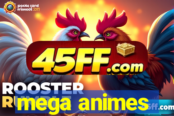 mega animes